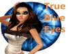 ! *True Blue Eyes* !