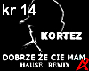 Kortez - Dobrze , ze ,,,