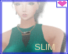 Sheen Tight ♛ SLIM