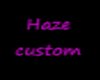 haze custom