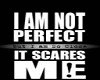 I AM NOT PERFECT