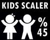 ! Kids Scaler 45%