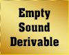 Empty Sound Derivable