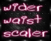 WIDER WAIST SCALER