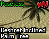 Deshret Inclined Palm