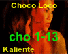 Choco Loco - Kaliente