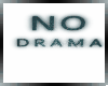Di* No Drama Neon Sign