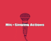 Mic and Singing actions