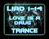 Lov is a drug-Trance