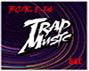 Trap Music FCK 1-14