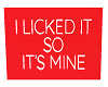 I Licked It Red Sign