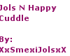 Jol N Happy Cuddle