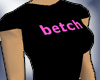 Betch Shirt lol