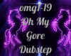 Oh My Gore (Dubstep)