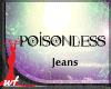 WF Poisonless Jeans