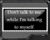 [IF] Dont talk to me ..