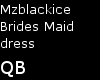 Q~Mzblackice Brides Maid