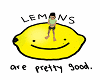 Lemon are pretty good