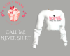Call Me Never Shirt