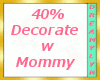 !D 40% Decorate w Mommy