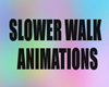 Slower Walk Animations