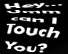 *M*Can i touch you shirt