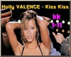 HOLLY VALENCE - Kiss Kis