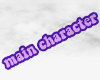 â¥ Main character