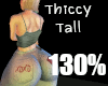 Thiccy Tall 130 %
