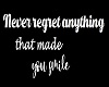 MY Quote "Never Regret"
