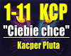 Ciebie chce-K.Pluta...
