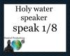 Holy water - speakers