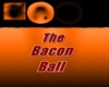 The Bacon Ball