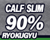 RYOKUGYU | Calf Slim 90%