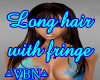 Long hair with fringe br