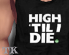 High Till I Die