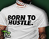 Tz. Born To Hustle