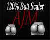 120% Butt Scaler