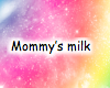 Mommy's Milk!!!