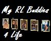 My RL Buddies 4 Life