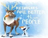 Frozen Reindeer R Better