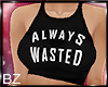 [bz] Always Wasted - BLK