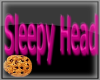 {C}Sleepy Head(HeadSign)