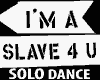 I'm Slave 4U: SOLO Dance