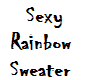 Sexy Rainbow Sweater