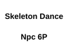 Skeleton Dance Npc 6P