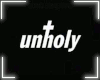 ⵜ Unholy ⵜ