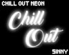 Chill Out Neon Sign