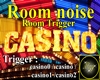 Room noise Casino