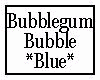 Bubblegum Bubble Blue